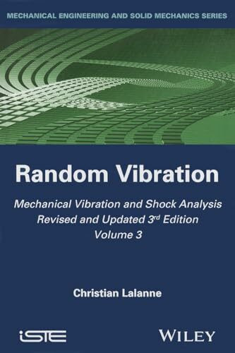 Mechanical Vibration and Shock Analysis, Random Vibration (Mechanical Vibration and Shock Analysis, Volume 3)