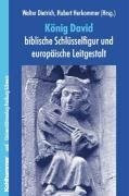 König David - biblische Schlüsselfigur und europäische Leitgestalt