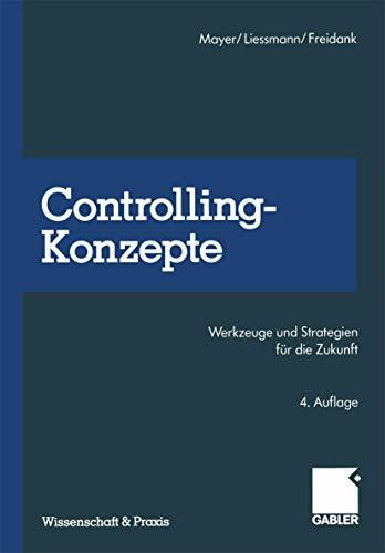 Controlling-Konzepte: Werkzeuge und Strategien für die Zukunft (Wissenschaft & Praxis)