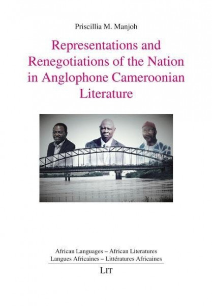 Representations and Renegotiations of the Nation in Anglophone Cameroonian Literature