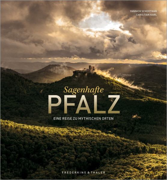 Bildband – Sagenhafte Pfalz: Eine Reise zu mythischen Orten