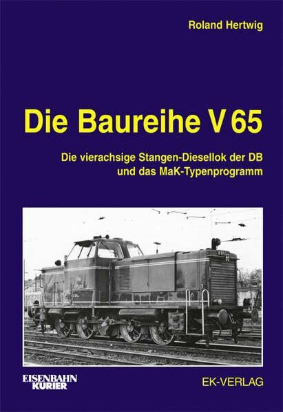 Die Baureihe V 65: Die MaK-Diesellok vom Typ 600 D und ihre DB-Schwestern (EK-Baureihenbibliothek)