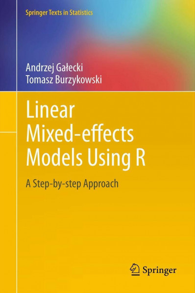 Linear Mixed-Effects Models Using R: A Step-by-Step Approach (Springer Texts in Statistics)