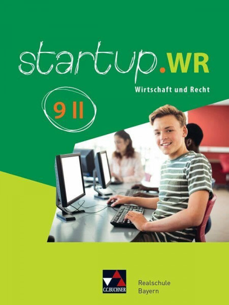 startup.WR Realschule Bayern / startup.WR Bayern 9 II: Wirtschaft und Recht (startup.WR Realschule Bayern: Wirtschaft und Recht)