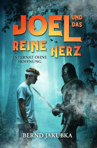 Joel und das Reine Herz: Internat ohne Hoffnung