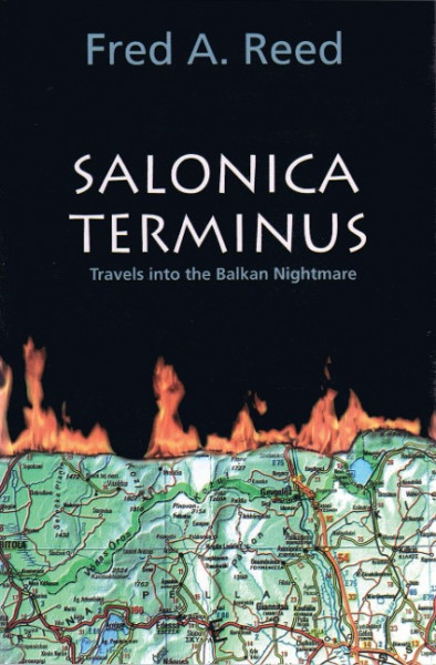 Salonica Terminus: Travels Into the Balkan Nightmare