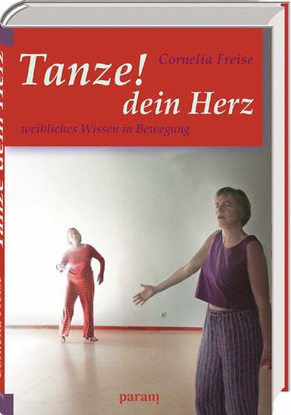 Tanze dein Herz: Weibliches Wissen in Bewegung