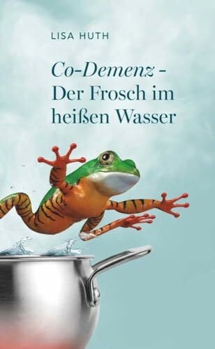 Co-Demenz - Der Frosch im heißen Wasser