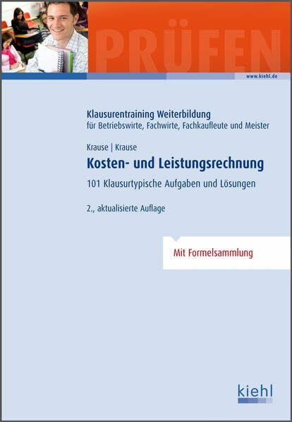 Kosten- und Leistungsrechnung: 101 Klausurtypische Aufgaben und Lösungen.