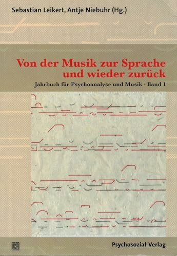 Von der Musik zur Sprache und wieder zurück: Jahrbuch für Psychoanalyse und Musik, Band 1