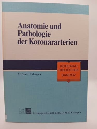 Anatomie und Pathologie der Koronararterien - Konsequenzen in Klinik u. Praxis Anatomie und Pathologie der Koronararterien - Konsequenzen in Klinik u. Praxis