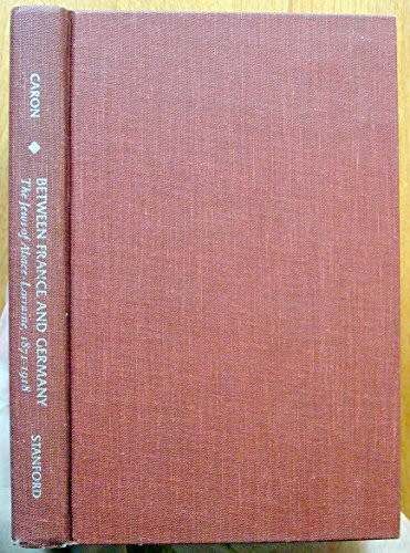 Between France and Germany: The Jews of Alsace-Lorraine, 1871-1918