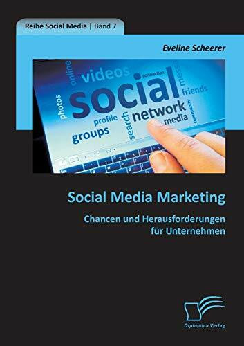 Social Media Marketing: Chancen und Herausforderungen für Unternehmen