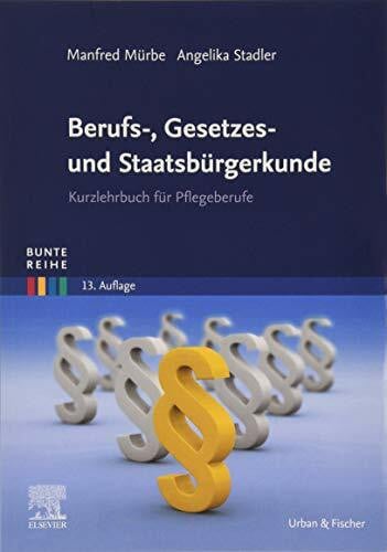 Berufs-, Gesetzes- und Staatsbürgerkunde: Kurzlehrbuch für Pflegeberufe (Bunte Reihe)