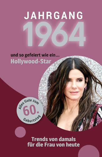 Jahrgang 1964 und so gefeiert wie ... ein Hollywood-Star: Das Buch für alle Frauen zum 60. Geburtstag | Die perfekte Kombination aus Glückwunschkarte & Geschenkbuch mit 100 Seiten