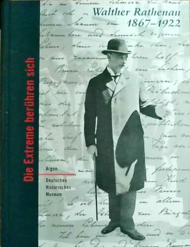 Walther Rathenau 1867-1922 - Die Extreme berühren sich