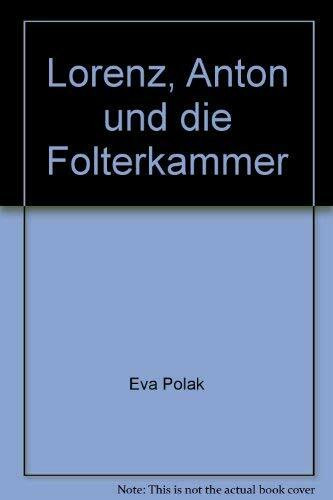 Lorenz, Anton und die Folterkammer. ( Ab 8 J.)