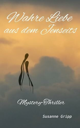 Wahre Liebe aus dem Jenseits: Mystery-Thriller