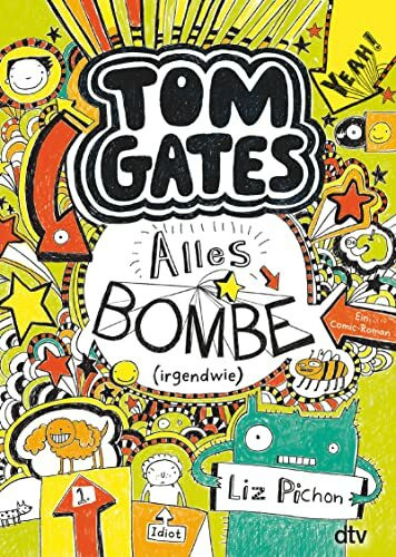 Tom Gates: Alles Bombe (irgendwie): Ein Comic-Roman (Die Tom Gates-Reihe, Band 3)