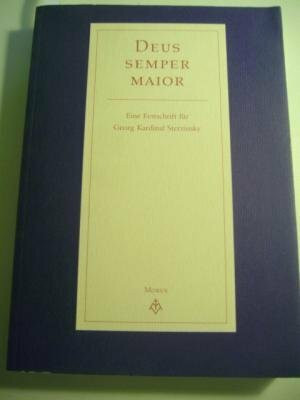 Deus semper maior. Vom Bleibenden in den Zeiten. Festschrift für Georg Kardinal Sterzinsky