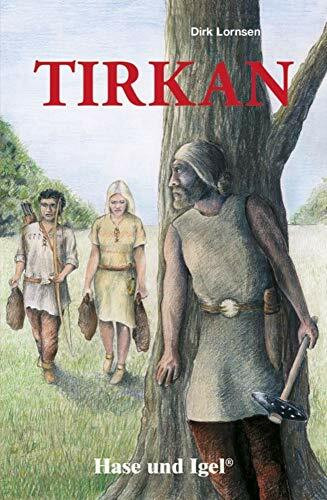 Tirkan: Ein Roman aus der Jungsteinzeit