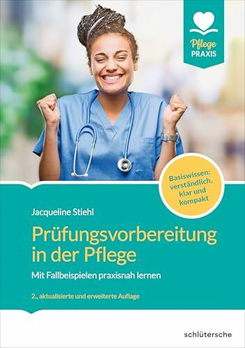 Schlütersche Prüfungsvorbereitung in der Pflege: Mit Fallbeispielen praxisnah lernen. Strikt generalistisch und kompetenzorientiert vorbereiten ... vollständig überarbeitet und erweitert.