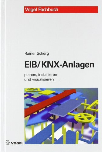 EIB/KNX-Anlagen: planen, installieren und visualisieren