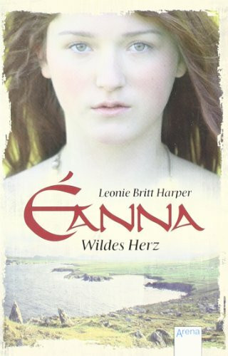 Éanna - Wildes Herz: Historischer Roman