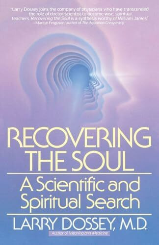 Recovering the Soul: A Scientific and Spiritual Approach