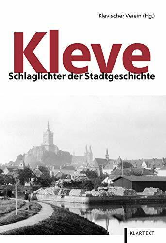 Kleve: Schlaglichter der Stadtgeschichte
