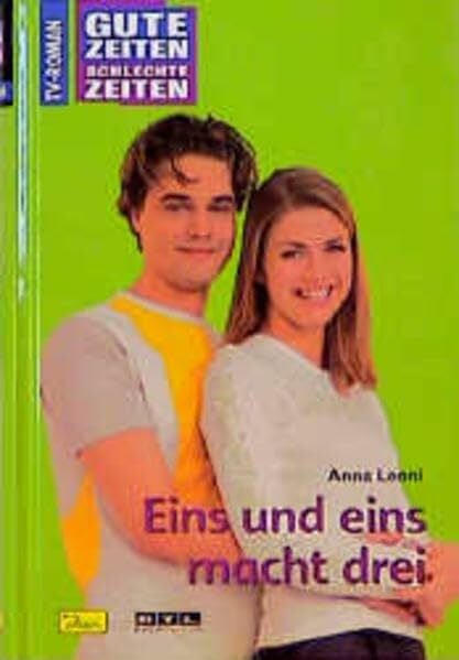 Gute Zeiten, schlechte Zeiten. TV-Roman: Gute Zeiten, schlechte Zeiten, Bd.25, Eins und eins macht drei
