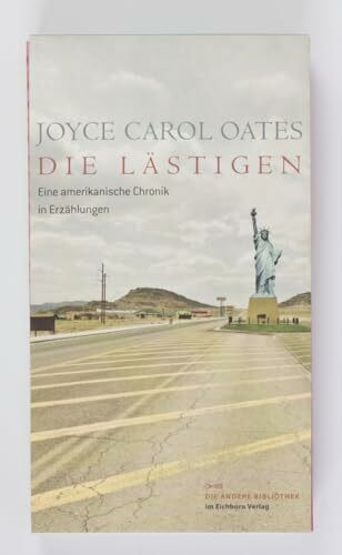 Die Lästigen: Eine amerikanische Chronik in Erzählungen (Die Andere Bibliothek)