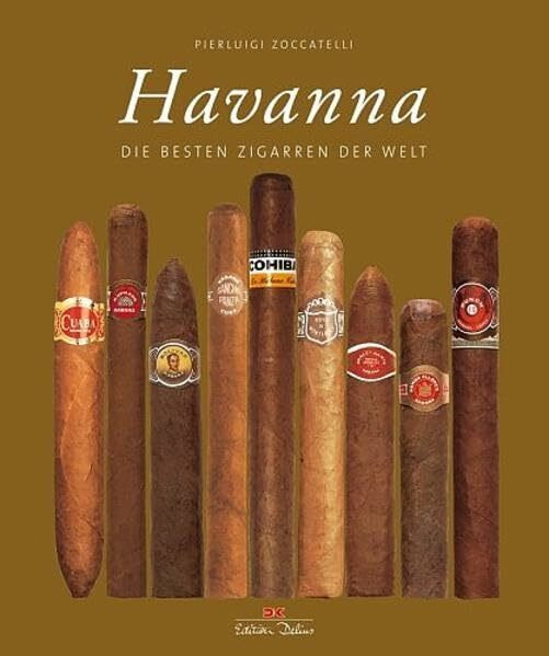 Havanna: Die besten Zigarren der Welt: Die feinsten Zigarren der Welt (Edition Delius)