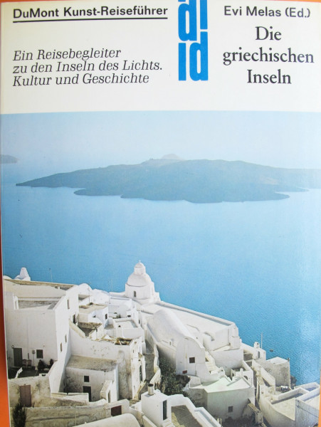 Die griechischen Inseln. e. Reisebegleiter zu d. Inseln d. Lichts ; Kultur u. Geschichte.