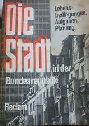 Die Stadt in der Bundesrepublik Deutschland. Lebensbedingungen, Aufgaben, Planung