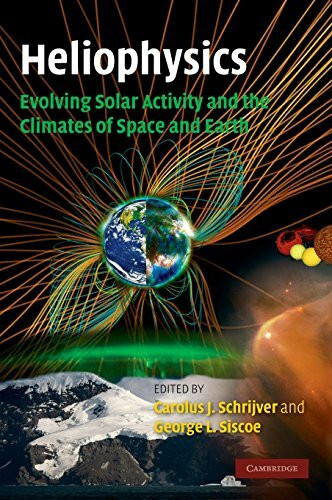 Heliophysics, Volume 3: Evolving Solar Activity and the Climates of Space and Earth (Heliophysics 3 Volume Set)