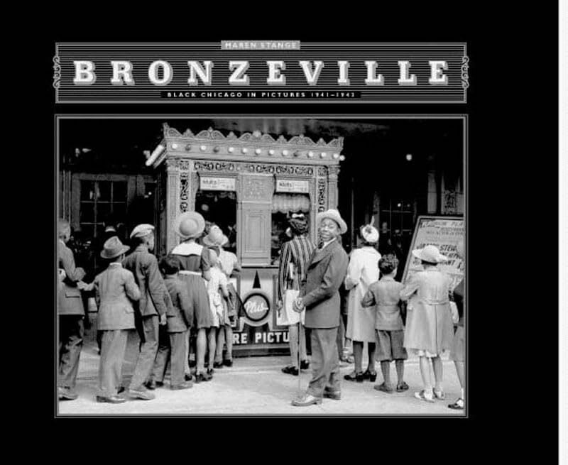 Bronzeville: Black Chicago in Pictures, 1941-1943 Bronzeville: Black Chicago in Pictures, 1941-1943
