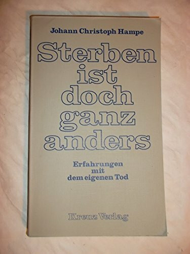 Sterben ist doch ganz anders. Erfahrungen mit dem eigenen Tod