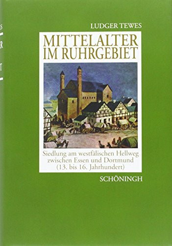 Mittelalter im Ruhrgebiet: Siedlung am westfälischen Hellweg zwischen Essen und Dortmund (13. bis 16. Jahrhundert). Diss.