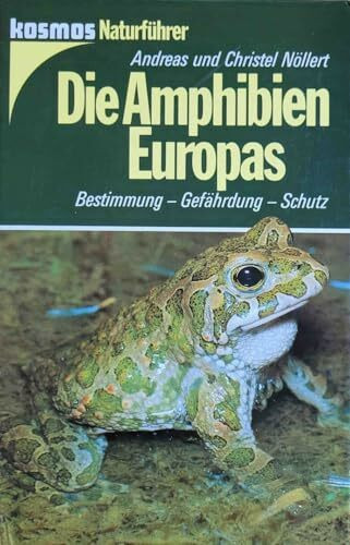 Die Amphibien Europas: Bestimmung - Gefährdung - Schutz