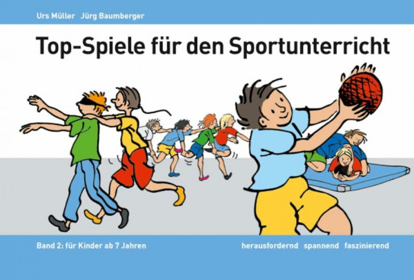 Top-Spiele für den Sportunterricht: Band 2: Für Kinder ab 7 Jahren