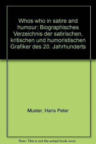Who's who in Satire and Humour. Biographisches Verzeichnis der satirischen, kritischen und humoristischen Grafiker des 20. Jahrhunderts. Zweisprachig