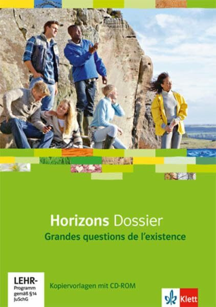 Horizons Aufbaudossier. Grandes questions de l'existence: Kopiervorlagen mit CD-ROM Klasse 10 (G8), Klasse 11 (G9) (Horizons Dossier. Ausgabe ab 2013)