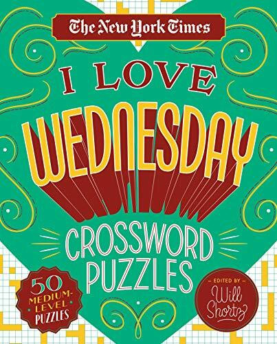 The New York Times I Love Wednesday Crossword Puzzles: 50 Medium-Level Puzzles