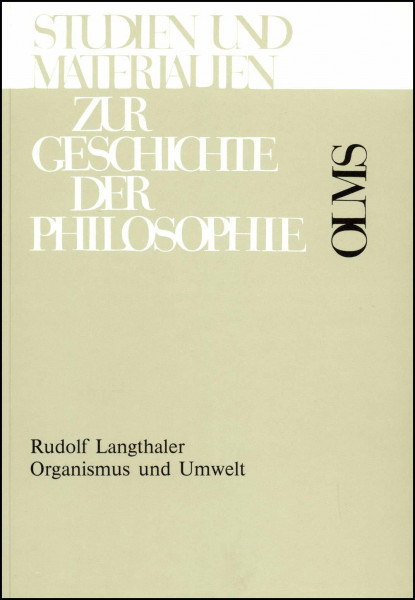 Organismus und Umwelt: Die biologische Umweltlehre im Spiegel traditioneller Naturphilosophie (Studien und Materialien zur Geschichte der Philosophie)