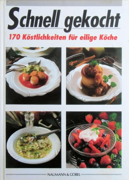 Schnell gekocht: 170 Köstlichkeiten für eilige Köche