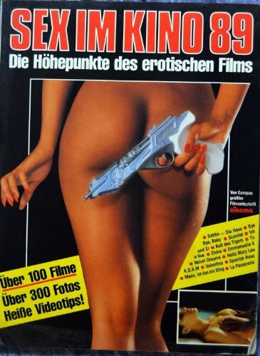 Sex im Kino 89. Die Höhepunkte des erotischen Films