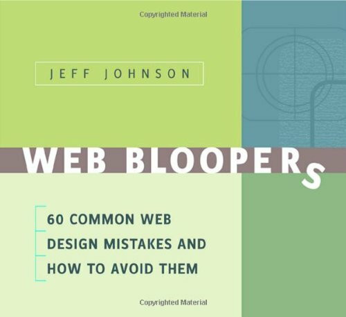 Web Bloopers: 60 Common Web Design Mistakes, and How to Avoid Them (Interactive Technologies)