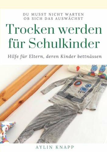 Trocken werden für Schulkinder: Hilfe für Eltern, deren Kinder bettnässen