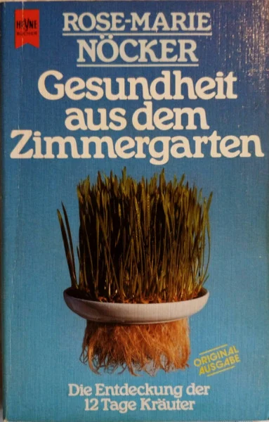 Gesundheit aus dem Zimmergarten. Die Entdeckung der 12 Tage Kräuter.